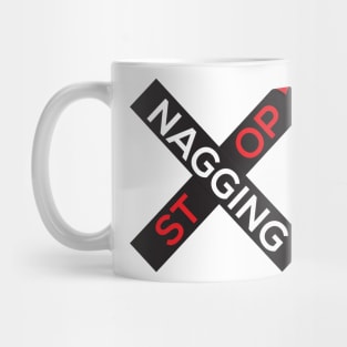 Stop Nagging Mug